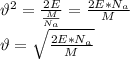 \vartheta^2= \frac{2E}{ \frac{M}{N_a} }= \frac{2E*N_a}{M} \\ \vartheta= \sqrt{\frac{2E*N_a}{M}}