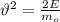 \vartheta^2= \frac{2E}{m_o}