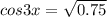 cos3x=\sqrt {0.75}