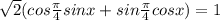 \sqrt{2}(cos\frac{\pi}{4}sinx+sin\frac{\pi}{4}cosx)=1