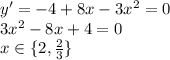 y'=-4+8x-3x^2=0\\3x^2-8x+4=0\\x\in\{2,\frac23\}