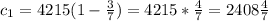 c_1=4215(1-\frac{3}{7})=4215*\frac{4}{7}=2408\frac{4}{7}