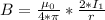 B=\frac{\mu_{0}}{4*\pi}*\frac{2*I_{1}}{r}