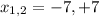 x_{1,2} = -7, +7