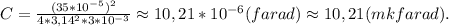 C=\frac{(35*10^{-5})^2}{4*3,14^2*3*10^{-3}}\approx10,21*10^{-6}(farad)\approx10,21(mkfarad).