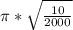 \pi*\sqrt{\frac{10}{2000}}