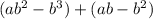 (ab^{2} - b^{3})+(ab-b^{2})