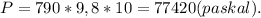 P=790*9,8*10=77420(paskal).