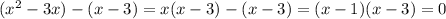 (x^{2}-3x)-(x-3)=x(x-3) - (x-3) = (x-1)(x-3) = 0