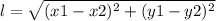 l=\sqrt{(x1-x2)^{2}+(y1-y2)^{2}}