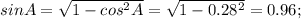 sin A=\sqrt{1-cos^2 A}=\sqrt{1-0.28^2}=0.96;