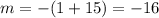 m=-(1+15)=-16