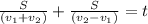 \frac{S} {(v_1 + v_2)} + \frac{S} {(v_2 - v_1)} = t