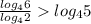 \frac{log_{4}6}{log_{4}2} log_{4}5