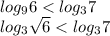 log_{9}6< log_{3}7\\ log_{3}\sqrt6< log_{3}7