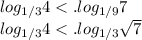 log_{1/3}4<.log_{1/9}7\\ log_{1/3}4<.log_{1/3}\sqrt7