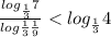 \frac{log_\frac{1}{3}7}{log\frac{1}{3}\frac{1}{9}} < log_\frac{1}{3}4