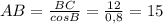 AB=\frac{BC}{cosB}=\frac{12}{0,8}=15