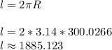 l=2\pi R\\\\ l=2*3.14*300.0266\\ l\approx 1885.123