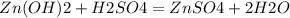 Zn(OH)2 +H2SO4= ZnSO4+ 2H2O