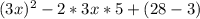 \dispaystyle (3x)^2-2*3x*5+(28-3)