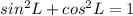 sin^2L+cos^2L=1