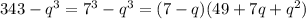 343-q^3=7^3-q^3=(7-q)(49+7q+q^2)