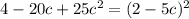 4-20c+25c^2=(2-5c)^2