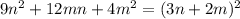 9n^2+12mn+4m^2=(3n+2m)^2