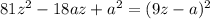 81z^2-18az+a^2=(9z-a)^2