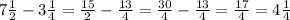 7\frac{1}{2}-3\frac{1}{4}=\frac{15}{2}-\frac{13}{4}=\frac{30}{4}-\frac{13}{4}=\frac{17}{4}=4\frac{1}{4}