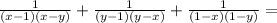 \frac{1}{(x-1)(x-y)}+\frac{1}{(y-1)(y-x)}+\frac{1}{(1-x)(1-y)}=