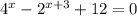 4^x-2^{x+3}+12=0