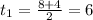 t_1=\frac{8+4}{2}=6