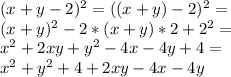 (x+y-2)^2=((x+y)-2)^2=\\(x+y)^2-2*(x+y)*2+2^2=\\x^2+2xy+y^2-4x-4y+4=\\x^2+y^2+4+2xy-4x-4y