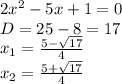 2x^2-5x+1=0\\ D=25-8=17\\ x_1=\frac{5-\sqrt{17}}{4}\\ x_2=\frac{5+\sqrt{17}}{4}