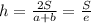 h=\frac{2S}{a+b}=\frac{S}{e}