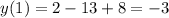 y(1)=2-13+8=-3