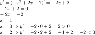 y'=(-x^2+2x-7)'=-2x+2\\ -2x+2=0\\ -2x=-2\\ x=1\\ x=0\Rightarrow y'=-2\cdot0+2=20\\ x=2\Rightarrow y'=-2\cdot2+2=-4+2=-2<0