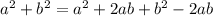 a^2+b^2=a^2+2ab+b^2-2ab