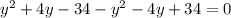 y^2+4y-34-y^2-4y+34=0