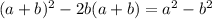 (a+b)^2-2b(a+b)=a^2-b^2