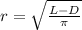 r = \sqrt{ \frac{L-D}{ \pi } }