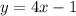 y=4x-1