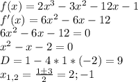 f(x)=2x^3-3x^2-12x-1\\ f'(x)=6x^2-6x-12\\ 6x^2-6x-12=0\\ x^2-x-2=0\\ D=1-4*1*(-2)=9\\ x_{1,2}=\frac{1\pm 3}{2}=2;-1\\