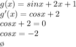 g(x)=sinx+2x+1\\ g'(x)=cosx+2\\ cosx+2=0\\ cosx=-2\\ \o