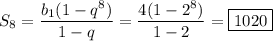 S_8=\dfrac{b_1(1-q^8)}{1-q}=\dfrac{4(1-2^8)}{1-2}=\boxed{1020}