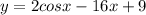 y=2cosx-16x+9