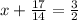 x+\frac{17}{14}=\frac{3}{2}