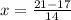 x=\frac{21-17}{14}